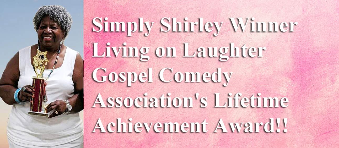 Simply Shirley Living on Laughter Gospel Comedy Achievement Award